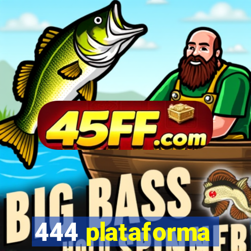 444 plataforma